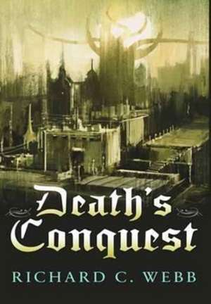 Death's Conquest de Richard C. Webb