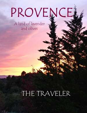 Provence: a land of lavender and olives de The Traveler