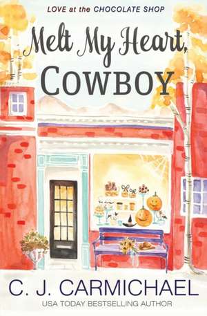 Melt My Heart, Cowboy de C. J. Carmichael