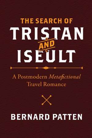 The Search of Tristan and Iseult de Bernard M. Patten