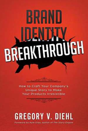 Brand Identity Breakthrough de Gregory V. Diehl