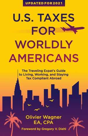 U.S. Taxes for Worldly Americans de Wagner Olivier