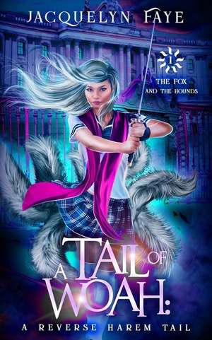 A Tail of Woah: A Reverse Harem Academy Tail de Jacquelyn Faye