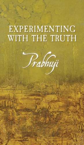 Experimenting with the Truth de Prabhuji David Ben Yosef Har-Zion