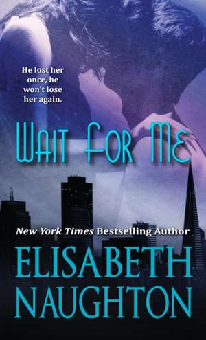 Wait For Me de Elisabeth Naughton