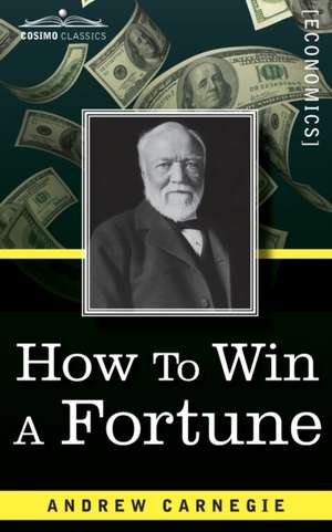 How to Win a Fortune de Andrew Carnegie