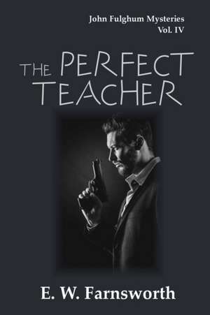 The Perfect Teacher de E. W. Farnsworth