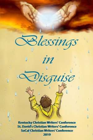 Blessings in Disguise: Kentucky Christian Writers' Conference, St. David's Christian Writers' Conference, SoCal Christian Writers' Conference de Living Parables of Central Florida