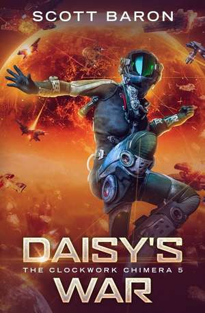 Daisy's War: The Clockwork Chimera Book 5 de Scott Baron