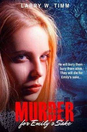 Murder for Emily's Sake de Larry Timm