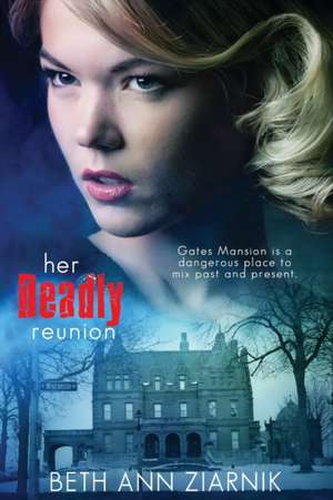 Her Deadly Reunion de Beth Ziarnik