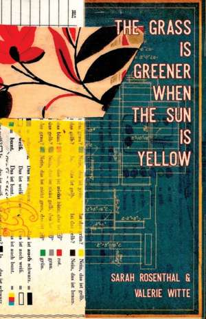 The Grass is Greener When the Sun is Yellow de Sarah Rosenthal