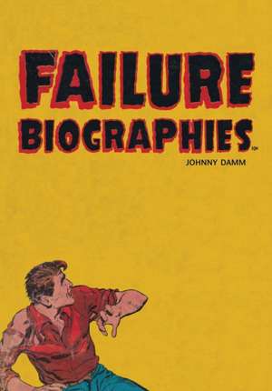Failure Biographies de Johnny Damm