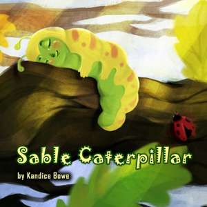 Sable Caterpillar de Kandice Bowe