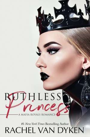 Ruthless Princess de Rachel Van Dyken