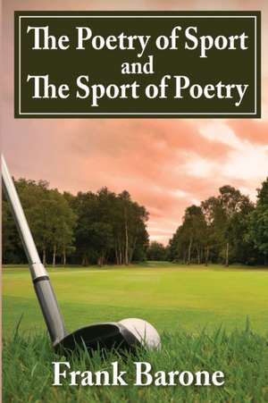 The Poetry of Sport and The Sport of Poetry de Frank Barone