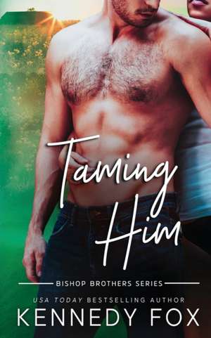 Taming Him de Kennedy Fox