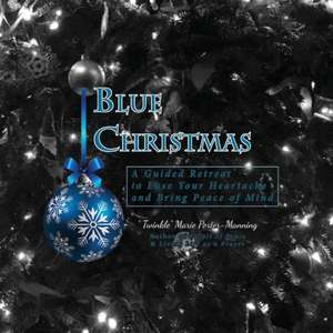 Blue Christmas Blue Christmas, A Guided Retreat to Ease Your Heartache and Bring Peace of Mind de Twinkle Marie Manning