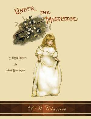 Under the Mistletoe (RW Classics Edition, Illustrated) de Lizzie Lawson