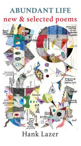 Abundant Life: New & Selected Poems de Hank Lazer