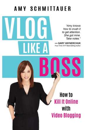 Vlog Like a Boss de Amy Schmittauer 