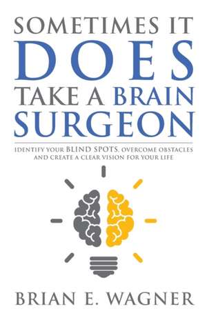 Sometimes It Does Take a Brain Surgeon de Brian E. Wagner