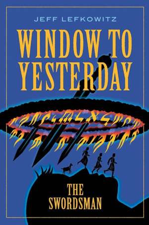 Window To Yesterday de Jeff Lefkowitz