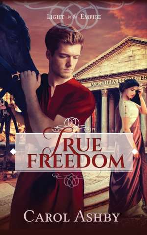 True Freedom de Carol Ashby