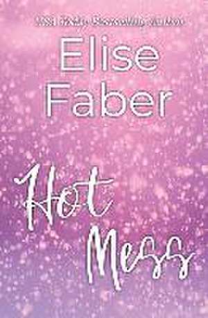 Hot Mess de Elise Faber