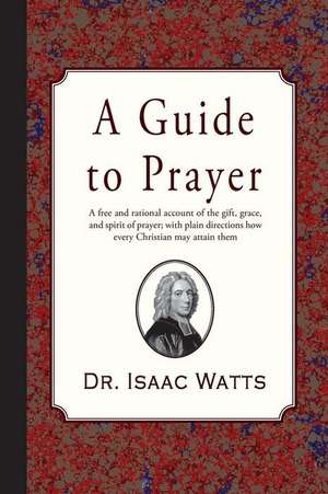 A Guide to Prayer de Isaac Watts