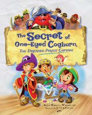 The Secret of One-Eyed Cogburn, The Dreaded Pirate Captain de Diane Merrill Wigginton