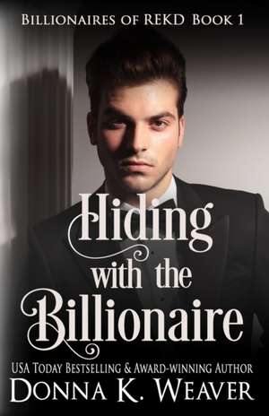 Hiding with the Billionaire de Donna K. Weaver