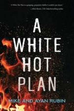 A White Hot Plan de Mike Rubin