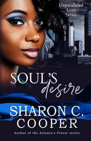 Soul's Desire: Unparalleled Love Series de Sharon C. Cooper