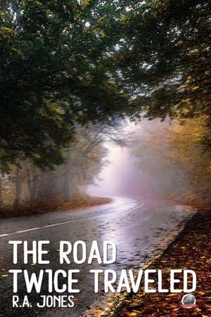 The Road Twice Traveled de R. A. Jones