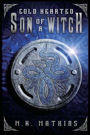 Cold Hearted Son of a Witch de M. R. Mathias