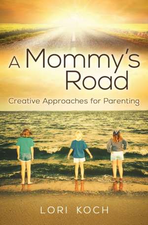 A Mommy's Road de Lori Koch