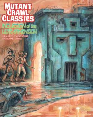 Mutant Crawl Classics #3: Incursion of the Ultradimension de Michael Curtis