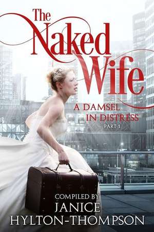 The Naked Wife de Janice Hylton Thompson