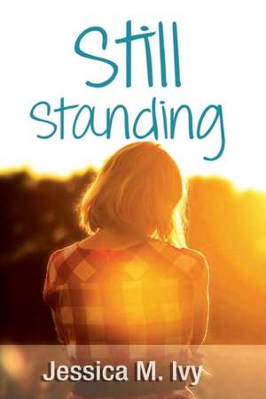 Still Standing de Jessica M. Ivy