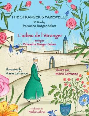 The Stranger's Farewell -- L'adieu de l'étranger de Palwasha Bazger Salam