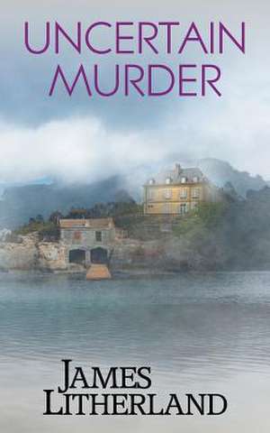 Uncertain Murder (Watchbearers, Book 3) de James Litherland