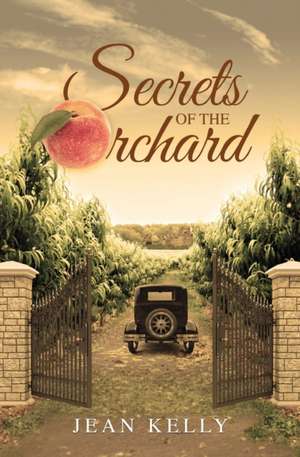 Secrets of the Orchard de Jean Kelly