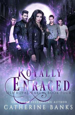 Royally Enraged: A Reverse Harem Fantasy de Catherine Banks