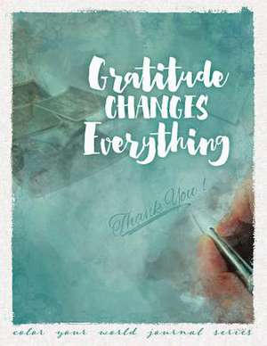 Gratitude Changes Everything de Annette Bridges