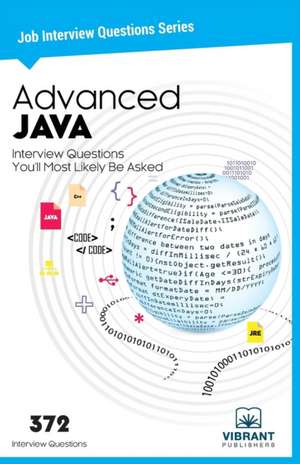 Advanced JAVA Interview Questions You'll Most Likely Be Asked de Vibrant Publishers