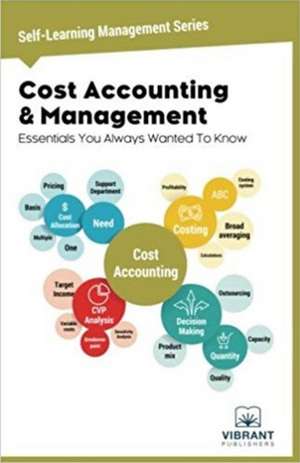 Cost Accounting & Management Essentials You Always Wanted To Know de Vibrant Publishers