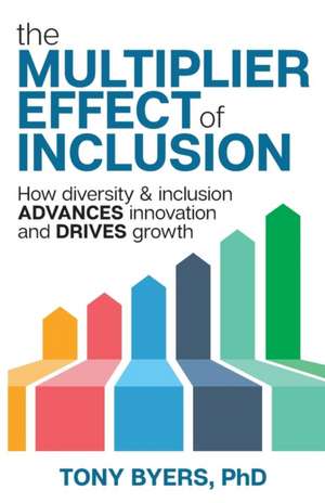 The Multiplier Effect of Inclusion de Tony Byers