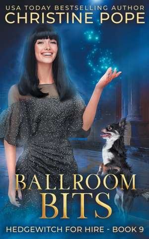 Ballroom Bits: A Cozy Witch Mystery de Christine Pope