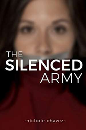 The Silenced Army de Nichole Chavez